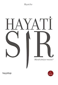 Hayati Sır Merak Etmiyor Musun ?