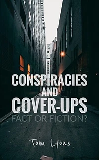 Conspiracies and Cover-Ups: Fact or Fiction?: Conspiracies and Cover-Ups, #1