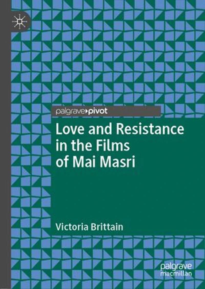 Love And Resistance The Films Of Mai Masri