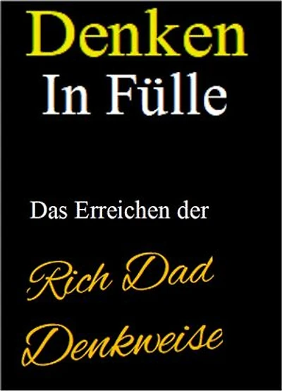 Denken in Fülle. Das Denken in Fülle ist eine Form des positiven Denkens. Ebook in deutscher Sprache.: "In Fülle" zu leben bedeutet, reichlich versorgt zu sein – ja, sogar überreichlich versorgt zu sein.