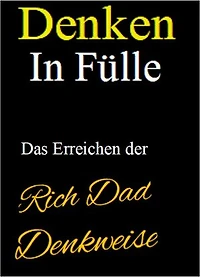 Denken in Fülle. Das Denken in Fülle ist eine Form des positiven Denkens. Ebook in deutscher Sprache.: "In Fülle" zu leben bedeutet, reichlich versorgt zu sein – ja, sogar überreichlich versorgt zu sein.