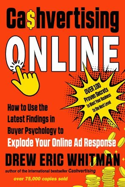 Cashvertising Online: How to Use the Latest Findings Buyer Psychology Explode Your Online Ad Response
