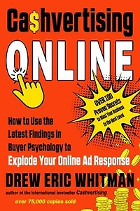 Cashvertising Online: How to Use the Latest Findings Buyer Psychology Explode Your Online Ad Response