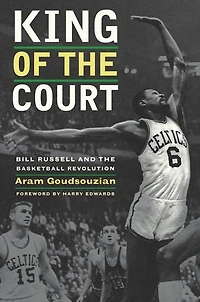 King of the Court: Bill Russell and Basketball Revolution