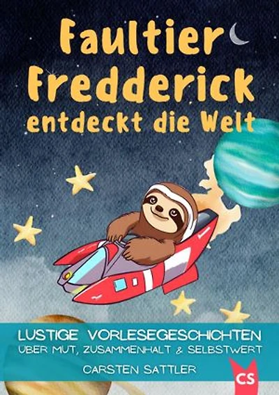 Faultier Fredderick entdeckt die Welt: Lustige Vorlesegeschichten über Mut, Zusammenhalt und Selbstwert