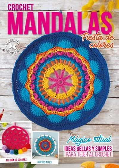 Crochet Mandalas Fiesta de Colores: Magico ritual. Ideas bellas y simples para tejer al crochet