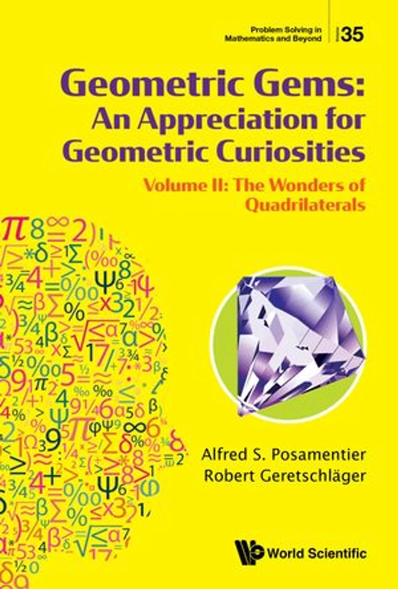 Geometric Gems: An Appreciation For Curiosities - Volume Ii: The Wonders Of Quadrilaterals