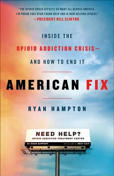 American Fix: Inside The Opioid Addiction Crisis - And How To End It