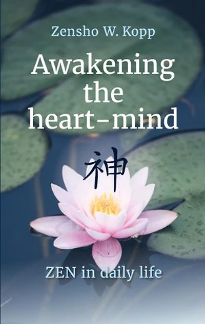 Awakening the heart-mind: ZEN in daily life