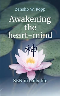 Awakening the heart-mind: ZEN in daily life