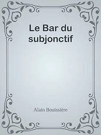 Le Bar du subjonctif