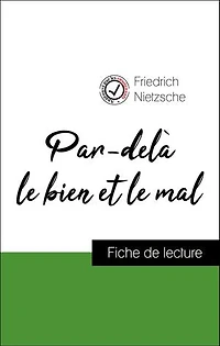 Analyse de l'œuvre : Par-delà le bien et le mal (résumé et fiche de lecture plébiscités par les enseignants sur fichedelecture.fr)