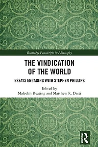 the Vindication of World: Essays Engaging with Stephen Phillips