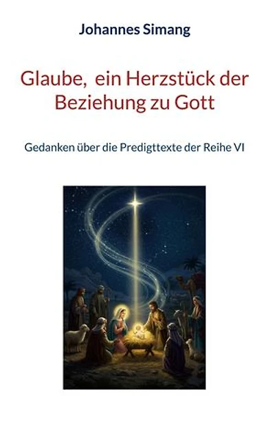 Glaube, ein Herzstück der Beziehung zu Gott: Gedanken über die Predigttexte der Reihe VI