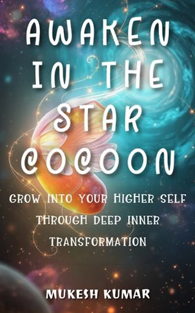 Awaken in the Star Cocoon: Grow into your higher self through deep inner transformation
