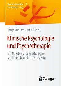 Klinische Psychologie und Psychotherapie: Ein Überblick für Psychologiestudierende und -interessierte