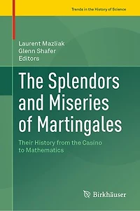 the Splendors and Miseries of Martingales: Their History from Casino to Mathematics