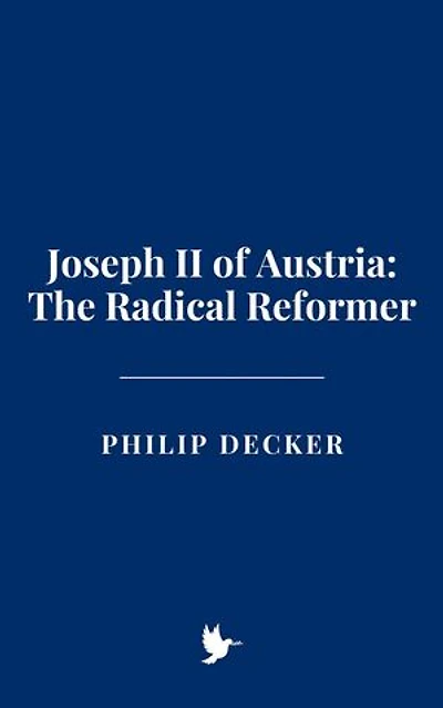Joseph II of Austria: The Radical Reformer