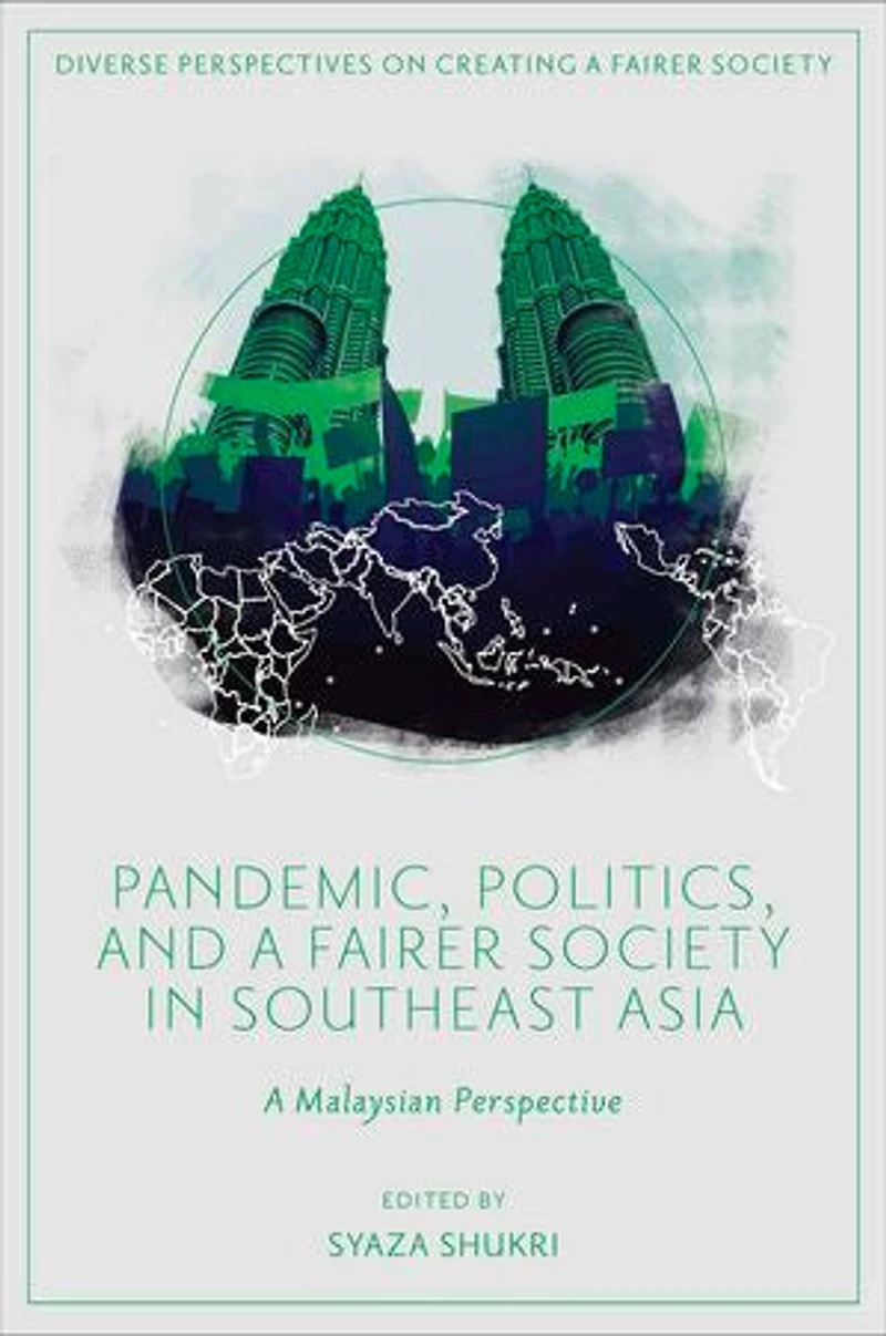 Pandemic, Politics, and A Fairer Society Southeast Asia: Malaysian Perspective