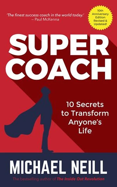 Supercoach: 10 Secrets To Transform Anyone's Life: 10th Anniversary Edition