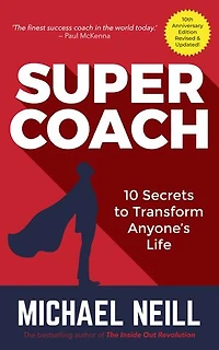Supercoach: 10 Secrets To Transform Anyone's Life: 10th Anniversary Edition