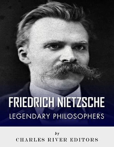 Friedrich Nietzsche: Legendary Philosophers