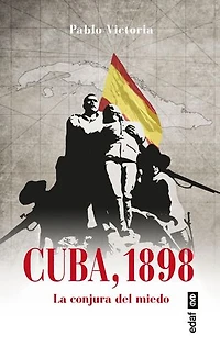 Cuba, 1898: La conjura del miedo