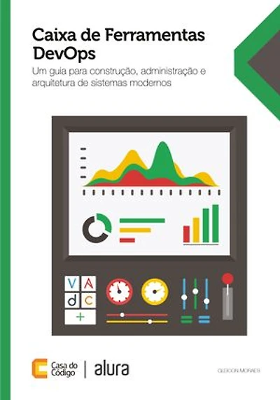 Caixa de Ferramentas DevOps: Um guia para construção, administração e arquitetura de sistemas modernos