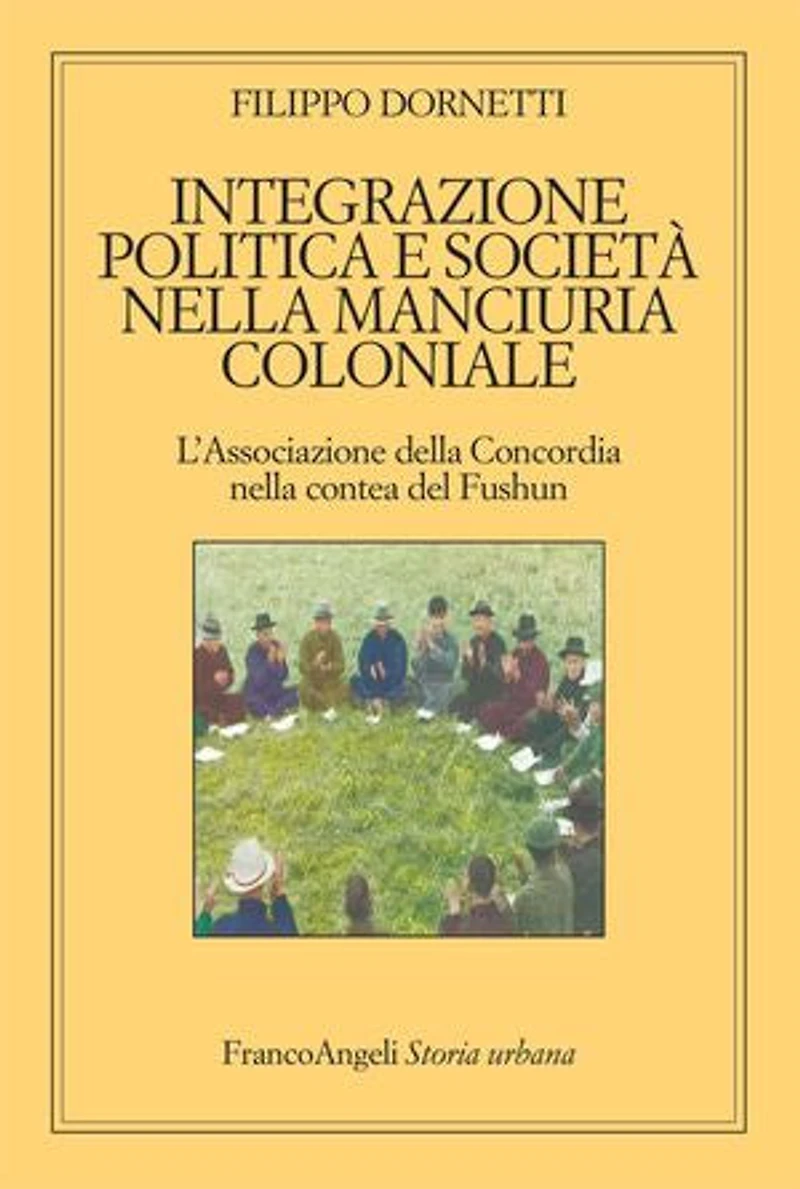 Integrazione politica e società nella Manciuria coloniale: L'Associazione della Concordia nella contea del Fushun