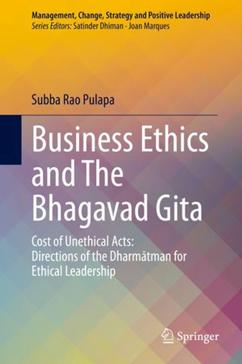 Business Ethics and the Bhagavad Gita: Cost of Unethical Acts: Directions Dharmatman for Ethical Leadership