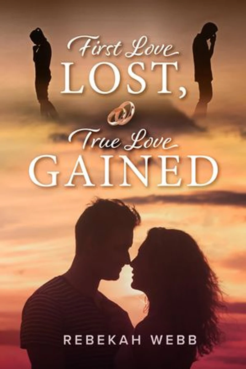 First Love Lost, True Love Gained: How the Creator of the Universe Led Me Every Step of the Way