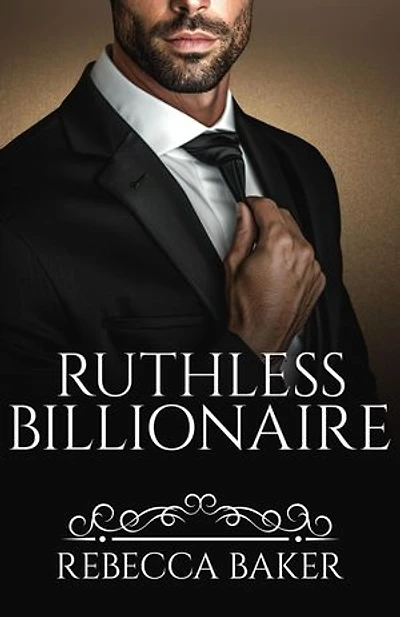 Ruthless Billionaire - Meedogenloze Miljardair: Geheime Verlangens