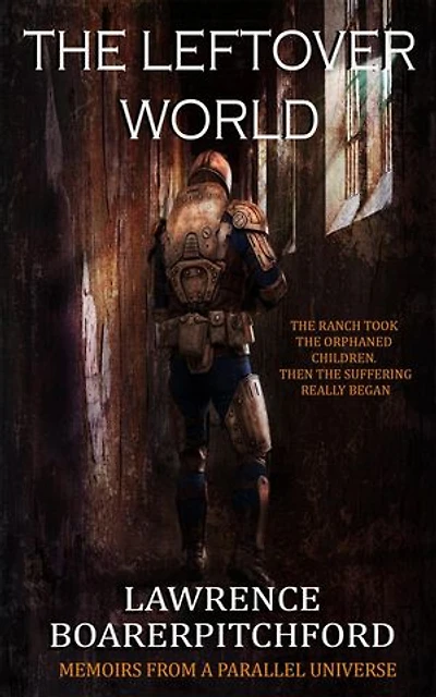 The Leftover World: Memoirs from a Parallel Universe