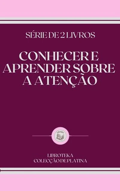 CONHECER E APRENDER SOBRE A ATENÇÃO: SÉRIE DE 2 LIVROS