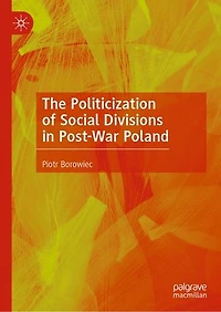 The Politicization of Social Divisions Post-War Poland