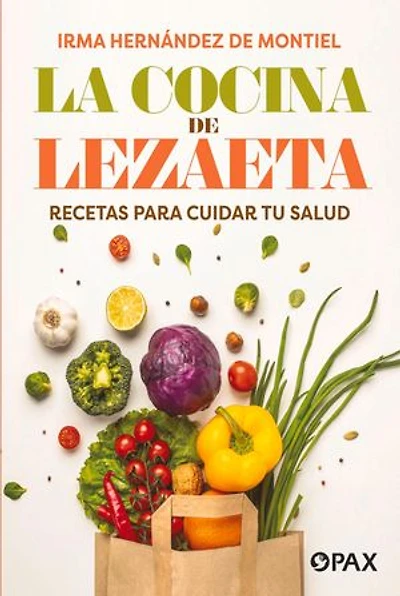 La cocina de Lezaeta: Recetas para cuidar tu salud