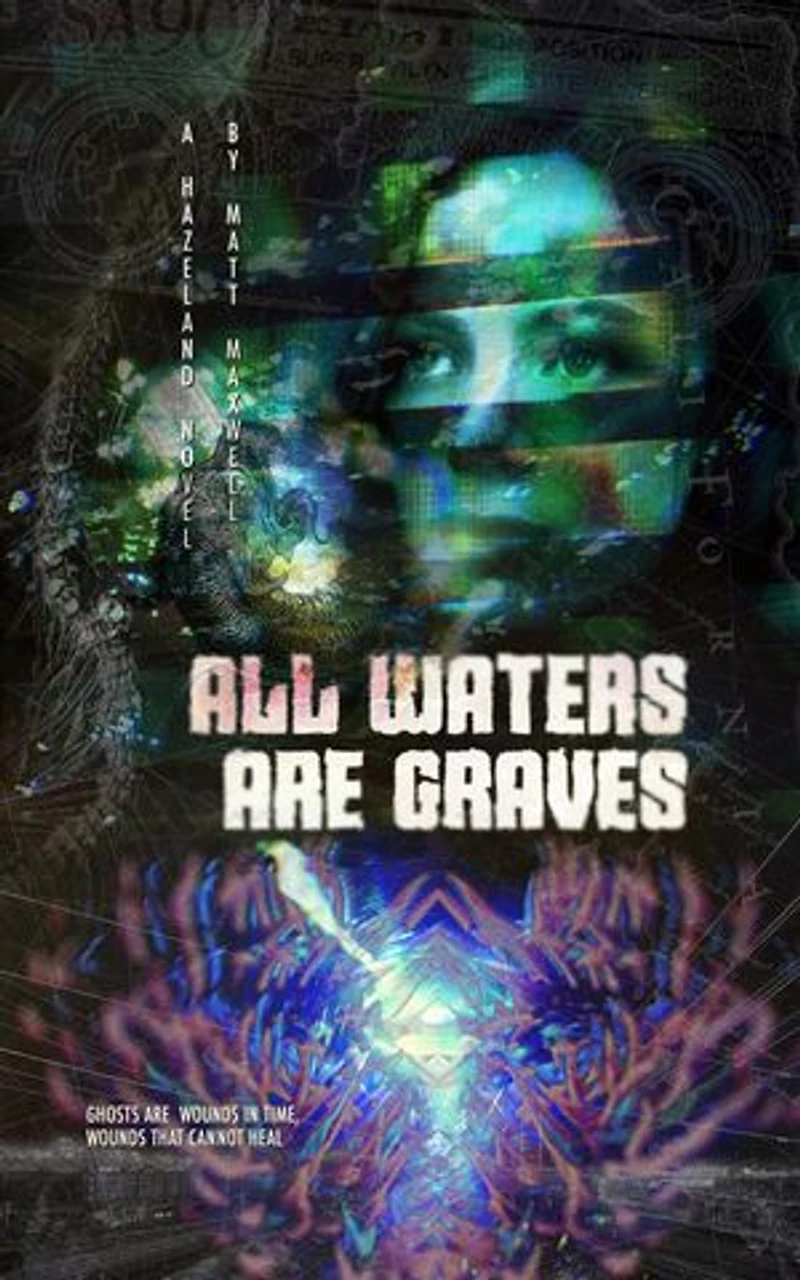 All Waters Are Graves: A Hazeland Novel
