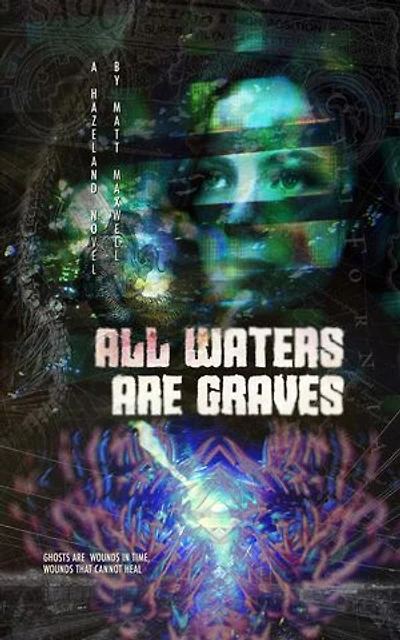 All Waters Are Graves: A Hazeland Novel