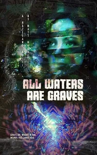 All Waters Are Graves: A Hazeland Novel