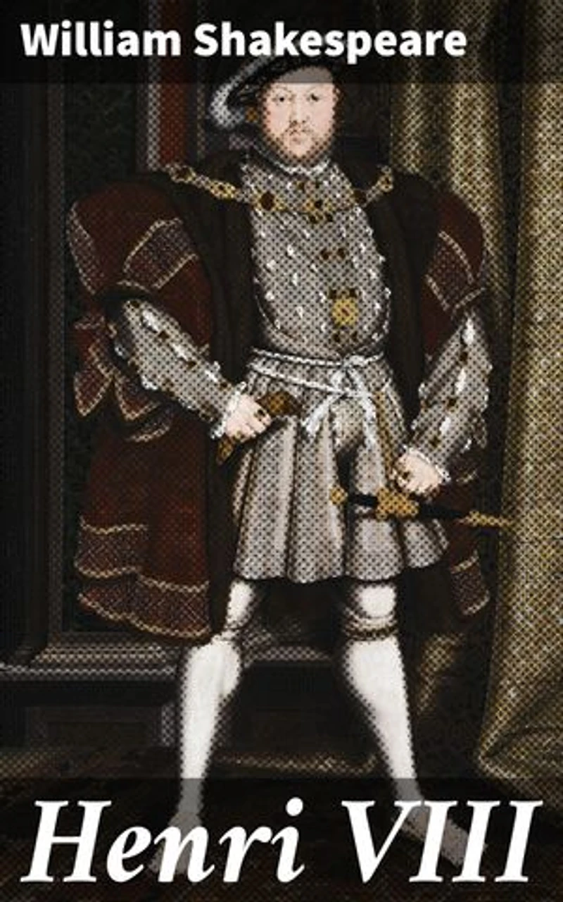 Henri VIII: Édition enrichie. Intrigues royales et passions humaines dans l'Angleterre de la Renaissance