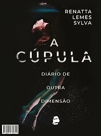 A Cúpula: Diário de outra dimensão