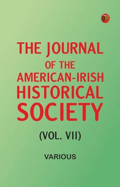 The Journal of the American-Irish Historical Society (Vol. VII)