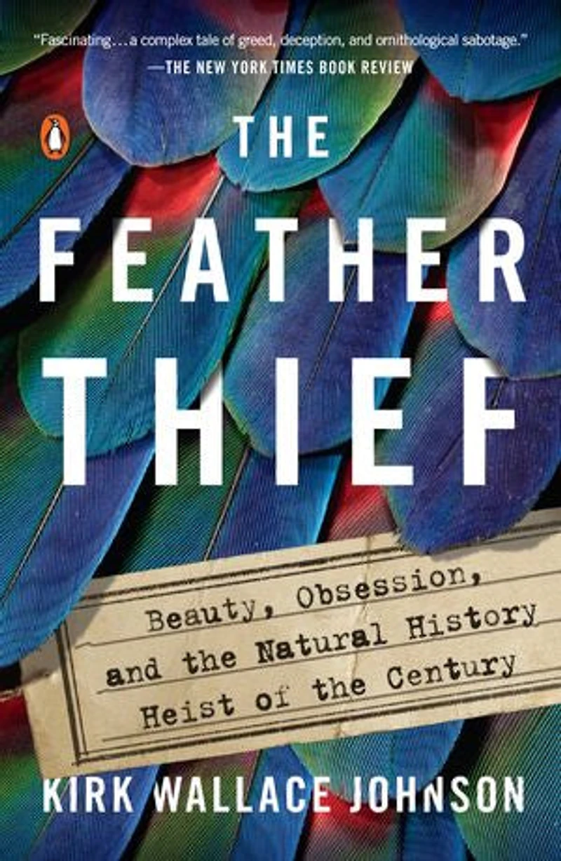 The Feather Thief: Beauty, Obsession, And Natural History Heist Of Century