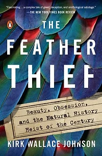The Feather Thief: Beauty, Obsession, And Natural History Heist Of Century