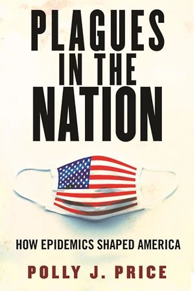 Plagues the Nation: How Epidemics Shaped America