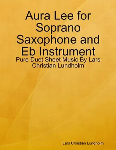 Aura Lee for Soprano Saxophone and Eb Instrument - Pure Duet Sheet Music By Lars Christian Lundholm