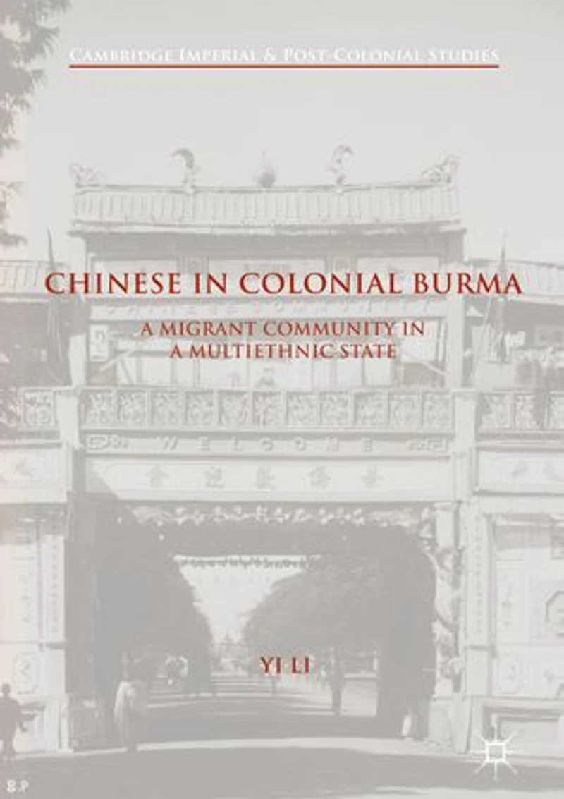 Chinese Colonial Burma: A Migrant Community Multiethnic State