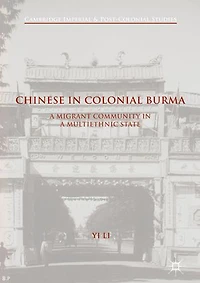 Chinese Colonial Burma: A Migrant Community Multiethnic State