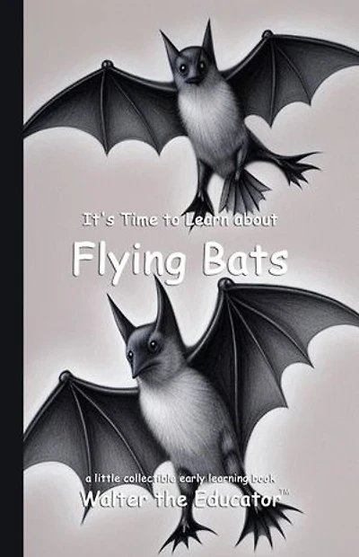 It's Time to Learn about Flying Bats