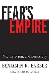 Fear's Empire: War, Terrorism, and Democracy